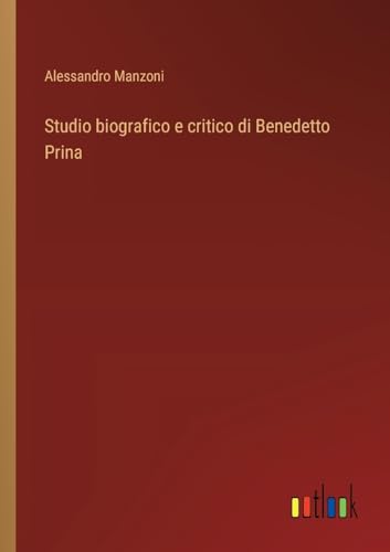 Studio biografico e critico di Benedetto Prina von Outlook Verlag